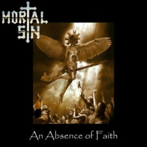 Mortal Sin - An Absence Of Faith（2007）
