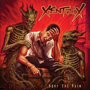 Xentrix - Bury The Pain（2019）