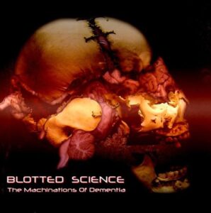 Blotted Science - The Machinations Of Dementia（2007）