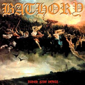 Bathory - Blood Fire Death(1988)