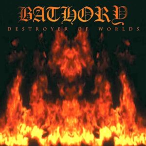 Bathory - Destroyer Of Worlds(2001)