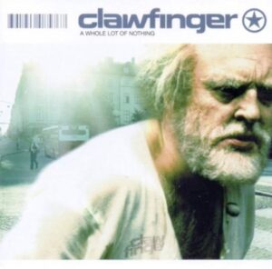 Clawfinger - A Whole Lot Of Nothing（2001）