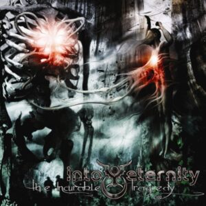 Into Eternity - The Incurable Tragedy(2008)