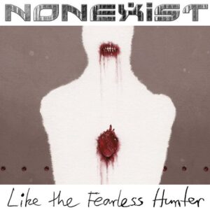 Nonexist - Like The Fearless Hunter（2020）