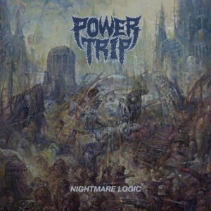 Powertrip - Nightmare Logic（2017）