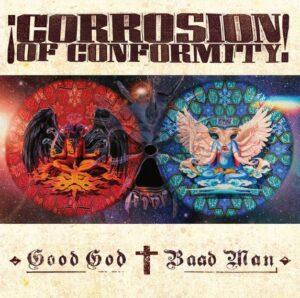 Corrosion Of Conformity(C.O.C.) - Good God / Baad Man(2026)