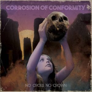 Corrosion Of Conformity(C.O.C.) - No Cross No Crown(2018)