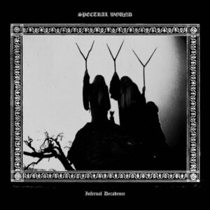 Spectral Wound - Infernal Decadence（2018）